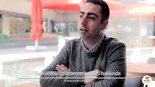 Türk Gastronomi Sektörü Hakkında - Uğur Çelik / Restoran Müdürü