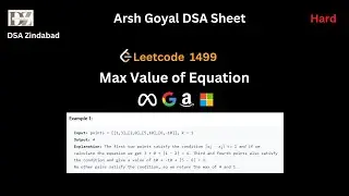 Max Value of Equation || Arsh Goyal DSA Sheet Q25 || Arrays || Leetcode 1499 || Google || Amazon