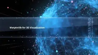 Matplotlib for 3D Visualization