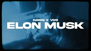 DAWG X VOS - ELON MUSK (OFFICIAL MUSIC VIDEO)