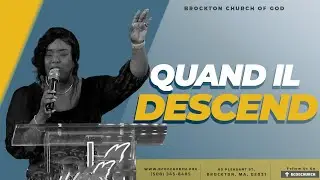 Quand il descent