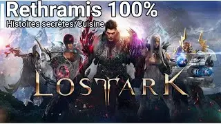 [Lost Ark] Rethramis 100% - Histoires secrètes/Cuisine