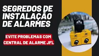 Segredos de Instalação de Alarmes  Evite Problemas com Central de Alarme JFL