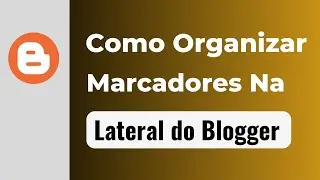 Como Organizar Marcadores na Lateral do Blogger    Tema Smartmag