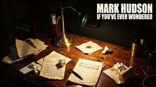 Mark Hudson - If You've Ever Wondered (2025) (Official Audio)