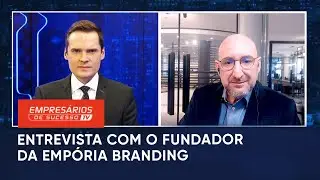 EMPRESÁRIOS DE SUCESSO TV | ENTREVISTA COM O FUNDADOR DA EMPÓRIA BRANDING