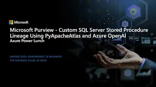 Microsoft Purview - Custom SQL Server Stored Procedure Lineage Using PyApacheAtlas and Azure OpenAI