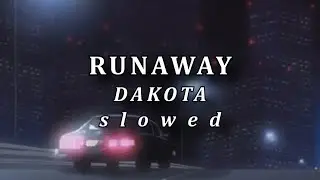 Dakota - RUNAWAY (slowed to perfection)