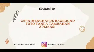 CARA MENGHAPUS BAGROUND FOTO TANPA APLIKASI TAMBAHAN