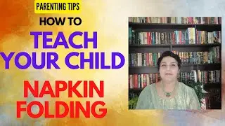 How to teach your child Napkin folding!! Parenting Tips!! A skill every child must learn!!
