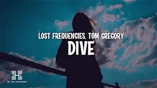 Lost Frequencies & Tom Gregory - Dive (Lyrics)
