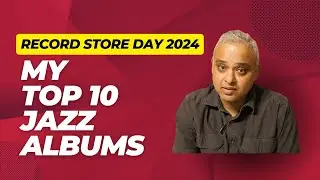 Record Store Day 2024 | My Top 10 Jazz Albums