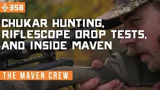 Chukar Hunting, RS1.2 Riflescope Drop Test, & Inside Maven | East Meets West Hunt - Ep 358