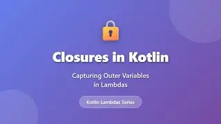 Kotlin Closures Explained: How Lambdas Capture Outer Variables | Kotlin Tutorial