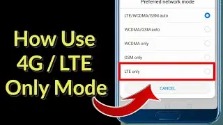 How To  Set 4G/ LTE Only Mode On Any Mobile
