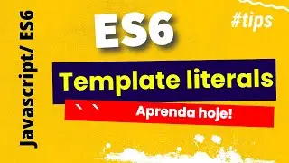 Template Literals: Simplifica o teu código !