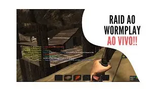 Server de Rust v25/v19 - RAIDAMOS O WORMPLAY AO VIVO feat: Ator