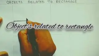 Object's related to rectangle ✌️😄