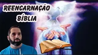 🔴A REENCARNAÇÃO FOI RETIRADA DA BÍBLIA? A BÍBLIA É A PALAVRA DE DEUS?