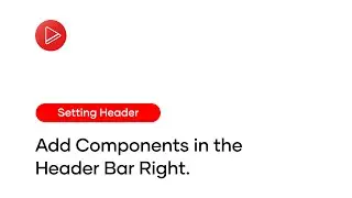 Step-3.2 ⁝ Setting Header ⁝ Add Components in the Header Bar Right.