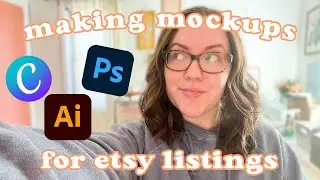 make mockups in Photoshop, Illustrator, and Canva for Etsy or website listings