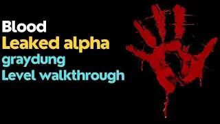 Blood leaked alpha - graydung (full level walkthrough)