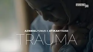 Aznniel Yunus, Atikah Thane - Trauma