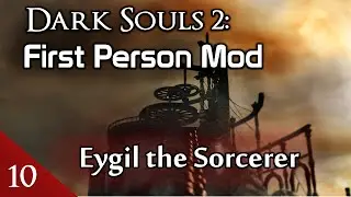 Homecoming Knight ~ First Person Modded Dark Souls 2 - Ep 10