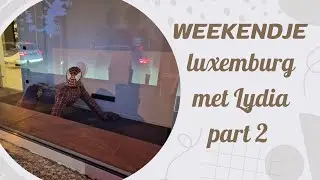 Weekendje Luxemburg met Lydia 🇱🇺 // part 2