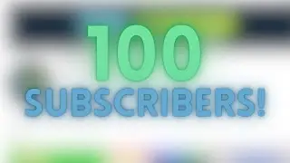 Thank You For 100 SUBSCRIBERS!