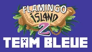 FLAMINGO ISLAND 2 - équipe bleue