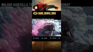 WUJUD GODZILLA TERINSPIRASI DARI GOKU?
