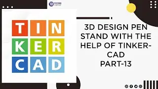 SIMPLE 3D DESIGN IN TINKERCAD SOFTWARE PART-13 |TECHB