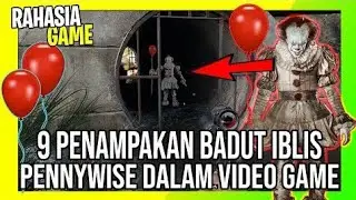 9 Penampakan Pennywise Dalam Video Game | Si Badut setan pemakan bocah