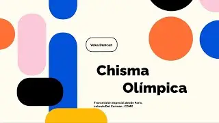 #ChismaOlímpica 11 de agosto 2024
