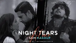Night Tears Alone Rain Mashup | Uska Hi Banana || Darshan Raval Mashup -Arijit Singh Song Mix Mashup