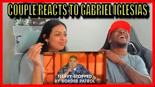 Gabriel Iglesias Fluffy Stopped By Border Patrol REACTION