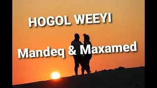 Heesta Hogol Weeyi Mana Hoorto |  Maandeeq iyo Maxamed Yuusuf Cabdi | Lyrics