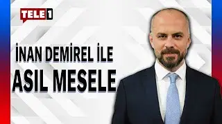 İnan Demirel ile Asıl Mesele (6 EYLÜL 2024)
