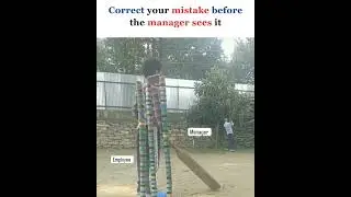 Correct your mistakes before the manager sees it.