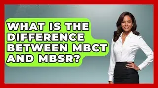 What Is the Difference Between MBCT and MBSR? | CBT Toolkit