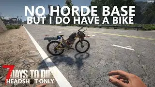 I DONT have a HORDE BASE Yet| 7 Days to die HEADSHOT ONLY