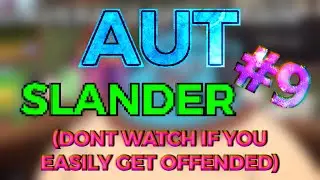 AUT Slander Part 9 (Summer Update Edition)