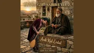 EYYÜP GİBİ SABIR EYLE 2