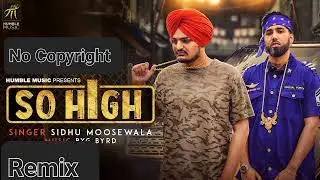 So High | Remix | Sidhu Moose Wala ft. BYG BYRD | No Copyright