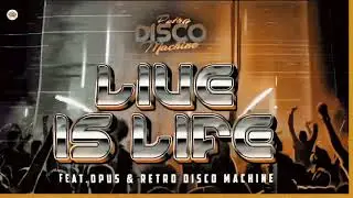 Opus-Live is Life (Retro Disco Machine Extended Remix 2024)