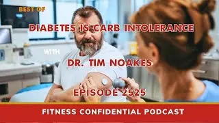 BEST OF: Diabetes Is Carb Intolerance with Tim Noakes - Episode 2525