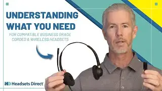 Understanding What You Need For Compatible Business Grade Corded & Wireless Headsets.