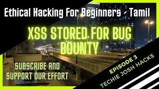 Episode 3: XSS Stored For Bug bounty | Educational Video | Techie Josh Tamil