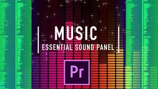 Make Music Sound Better in Premiere | Essential Sound Panel | Audio Editing | Premiere Pro 2021